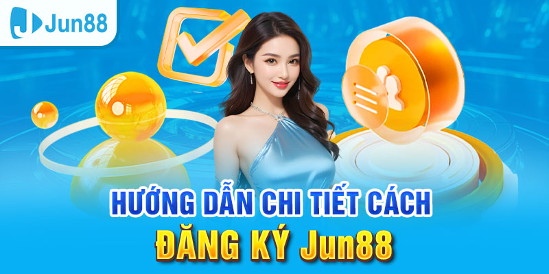 Đăng Ký Jun88 - Tham Gia Ngay Nhận Thưởng Nóng Liền Tay 1 Trang Chủ Jun88.com #1 Việt Nam Đăng ký Jun88 đơn giản cho người dùng PC